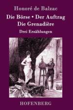 Boerse / Der Auftrag / Die Grenadiere af Honore de Balzac