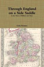 Through England on a Side Saddle af Celia Fiennes