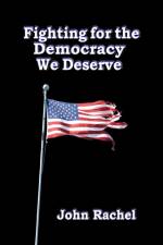 Fighting for the Democracy We Deserve af John Rachel