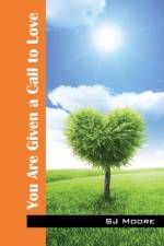 You Are Given a Call to Love af Sj Moore