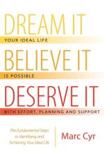 Dream It, Believe It, Deserve It af Marc Cyr