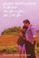 Eleven Simple Keys to Being the Best Dad You Can Be af Dominic Nueno Reyes