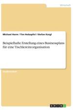 Beispielhafte Erstellung eines Businessplans fur eine Tischlereireorganisation af Tim Holzapfel