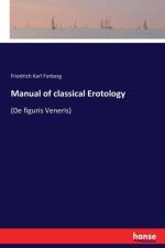 Manual of classical Erotology af Friedrich Karl Forberg