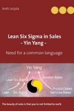 Lean Six Sigma in Sales - Yin Yang - af Antti Leijala