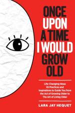Once Upon a Time I Would Grow Old af Lara Jay Hequet