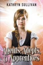 Agents, Adepts and Apprentices af Kathryn Sullivan