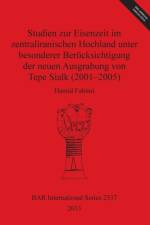 Studien zur Eisenzeit im zentraliranischen Hochland unter besonderer Berucksichtigung der neuen Ausgrabung von Tepe Sialk (2001-05) af Hamid Fahimi