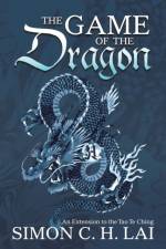 Game of the Dragon af Simon C H Lai