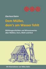 Dem Muller, dem's am Wasser fehlt af Eberhard Bohn