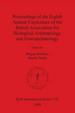 Proceedings of the Eighth Annual Conference of the British Association for Biological Anthropology and Osteoarchaeology