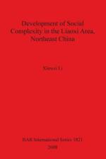 Development of Social Complexity in the Liaoxi Area Northeast China af Xinwei Li