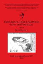 Babies Reborn: Infant/Child Burials in Pre- and Protohistory