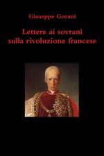 Lettere Ai Sovrani Sulla Rivoluzione Francese af Giuseppe Gorani