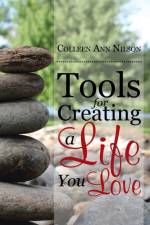 Tools for Creating a Life You Love af Colleen Ann Nilson