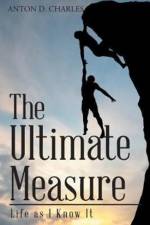 The Ultimate Measure - Life as I Know It af Anton D Charles