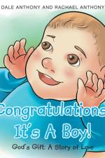 Congratulations! It's A Boy! Gods Gift af Dale Anthony