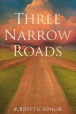 Three Narrow Roads af Burnett G King Sr