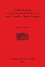 Recherches sur les instruments aratoires et le travail du sol en Gaule Belgique af André Marbach