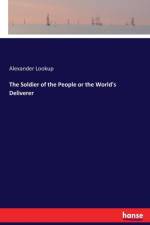 Soldier of the People or the World's Deliverer af Alexander Lookup