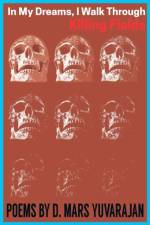 In My Dreams, I Walk Through Killing Fields af Dushyandhan Mars Yuvarajan