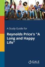 Study Guide for Reynolds Price's a Long and Happy Life af Cengage Learning Gale
