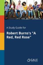Study Guide for Robert Burns's a Red, Red Rose af Cengage Learning Gale