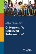Study Guide for O. Henry's a Retrieved Reformation af Cengage Learning Gale