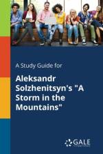 Study Guide for Aleksandr Solzhenitsyn's a Storm in the Mountains af Cengage Learning Gale