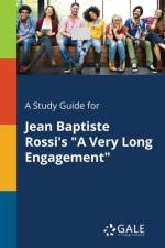 Study Guide for Jean Baptiste Rossi's A Very Long Engagement af Cengage Learning Gale