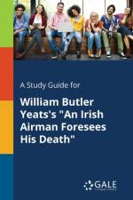 Study Guide for William Butler Yeats's an Irish Airman Foresees His Death af Cengage Learning Gale