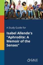 Study Guide for Isabel Allende's Aphrodite af Cengage Learning Gale