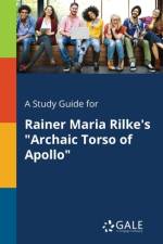 Study Guide for Rainer Maria Rilke's Archaic Torso of Apollo af Cengage Learning Gale