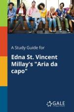 Study Guide for Edna St. Vincent Millay's Aria Da Capo af Cengage Learning Gale