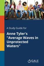 Study Guide for Anne Tyler's Average Waves in Unprotected Waters af Cengage Learning Gale