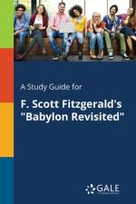 Study Guide for F. Scott Fitzgerald's Babylon Revisited af Cengage Learning Gale