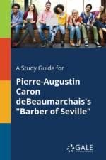 Study Guide for Pierre-Augustin Caron Debeaumarchais's Barber of Seville af Cengage Learning Gale