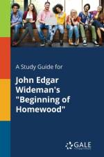 Study Guide for John Edgar Wideman's Beginning of Homewood af Cengage Learning Gale