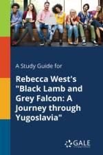 Study Guide for Rebecca West's Black Lamb and Grey Falcon af Cengage Learning Gale