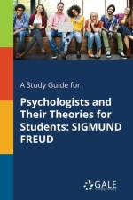 A Study Guide for Psychologists and Their Theories for Students: SIGMUND FREUD af Cengage Learning Gale