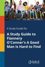 Study Guide for A Study Guide to Flannery O'Conner's A Good Man Is Hard to Find af Cengage Learning Gale