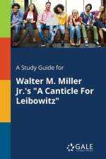 Study Guide for Walter M. Miller Jr.'s a Canticle for Leibowitz af Cengage Learning Gale