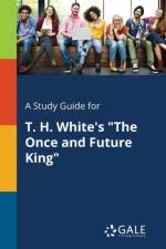 Study Guide for T. H. White's the Once and Future King af Cengage Learning Gale