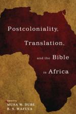 Postcoloniality, Translation, and the Bible in Africa