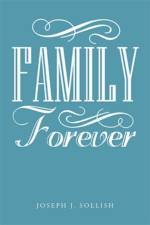 Family Forever af Joseph J Sollish