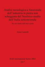 Analisi tecnologica e funzionale dell'industria in pietra non scheggiata del Neolitico medio dell'Italia settentrionale af Anna Lunardi