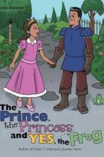 Prince, the Princess, and Yes, the Frog af Linda Stevenski