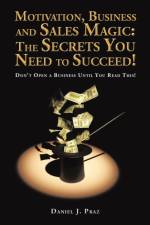 Motivation, Business and Sales Magic af Daniel J Praz