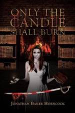 Only the Candle Shall Burn af Jonathan Baker Horncock