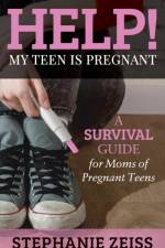 Help! My Teen is Pregnant af Stephanie Zeiss